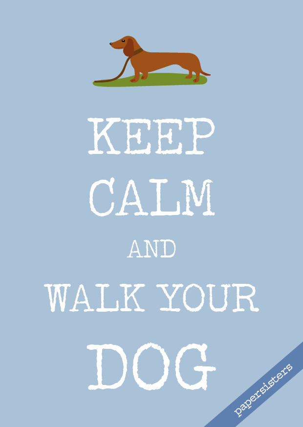Keep calm and walk your dog