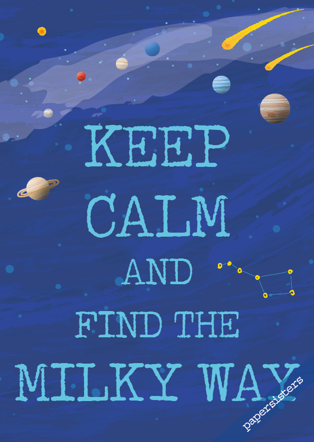 Keep calm find the milky way